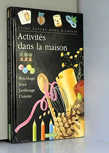 Activités dans la maison: Bricolage, jeux, jardinage, cuisine