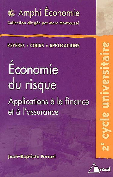 Economie du risque, application à la finance et à l'assurance : deuxième cycle universitaire