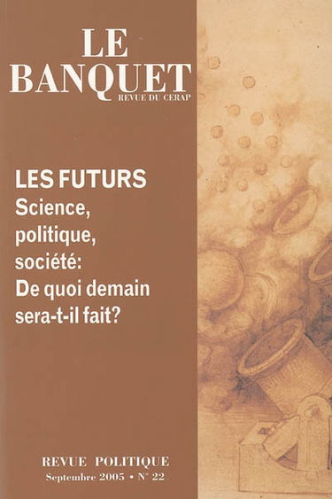Banquet (Le), n° 22. Les futurs : science, politique, société, de quoi demain sera-t-il fait ?
