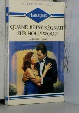 Quand Betsy régnait sur Hollywood (Collection Azur)