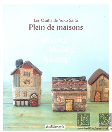 Houses, houses, houses ! : Les quilts de Yoko Saito
