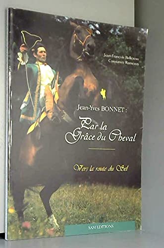 Jean Yves Bonnet. Par la grâce du cheval. Vers la route du sel
