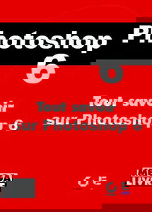 Adobe Photoshop 6.0 pour Mac OS et Windows : mode d'emploi