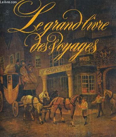 Le Grand livre des voyages : Histoire des progrès du voyage
