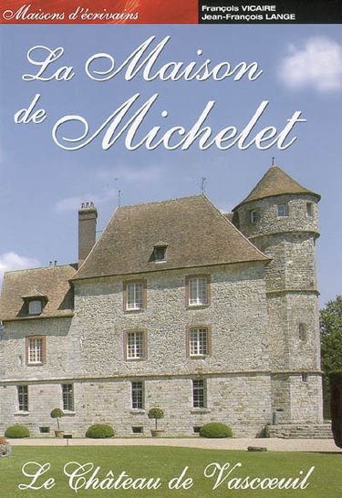 La maison de Michelet : le château de Vascoeuil