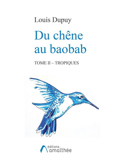 Du chêne au baobab Tome II Tropiques