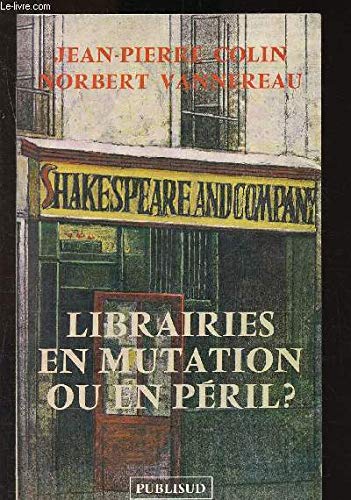 Couverture de Librairie en mutation ou en péril ? : rapport présenté à M. Jack Lang, Ministre de la culture, de la communication, des grands travaux et du bicentenaire