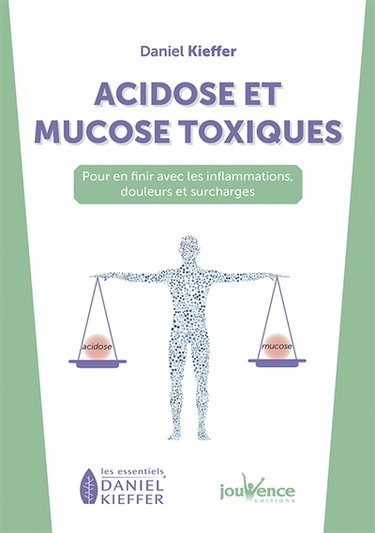 Acidose et mucose toxiques : pour en finir avec les inflammations, douleurs et surcharges