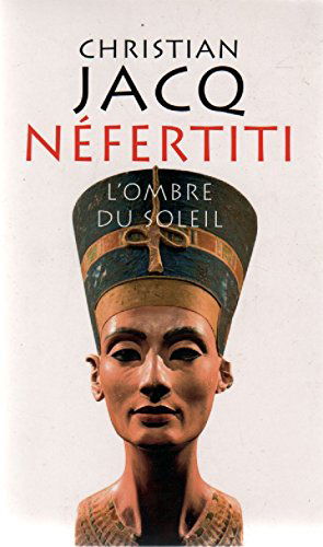 Néfertiti: l'ombre du soleil