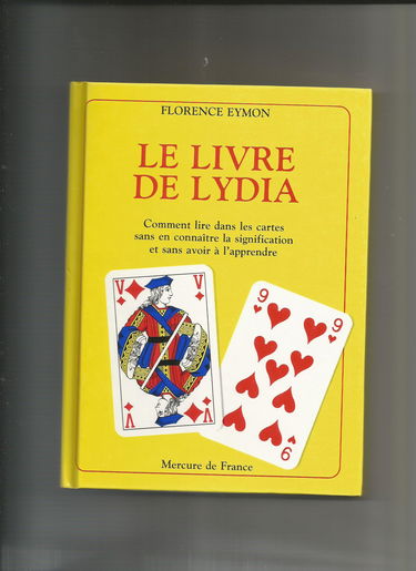 Le livre de Lydia : Comment lire dans les cartes sans en connaitre la signification et sans avoir a l'apprendre (Collection L'Avenir sans pe