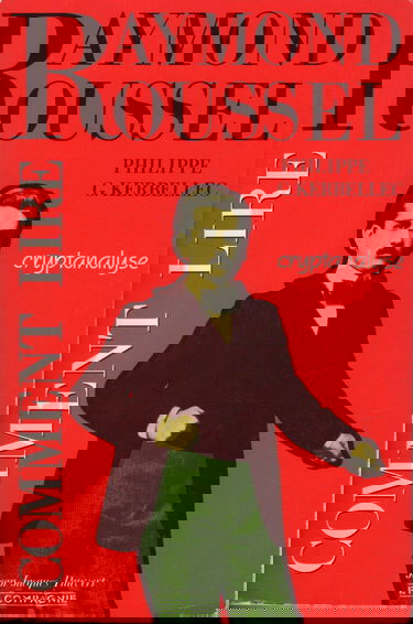 Raymond Roussel, cryptanalyse : comment lire Raymond Roussel