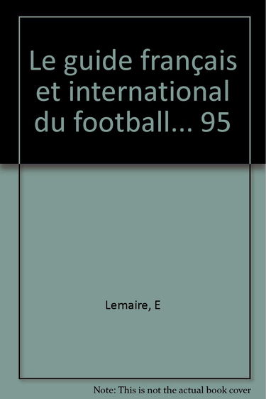 Le guide français et international du football... 95