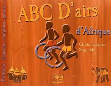 ABC D'airs d'Afrique: Partitions, chansons, comptines, poésies...