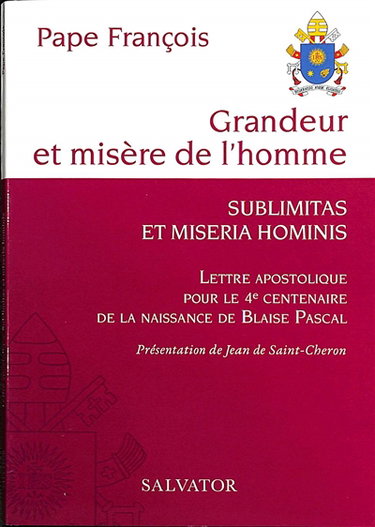 Couverture de Grandeur et misère de l'homme : lettre apostolique pour le 4e centenaire de la naissance de Blaise Pascal. Sublimitas et miseria hominis