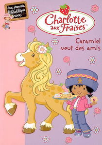 Charlotte aux fraises. Vol. 7. Caramiel veut des amis