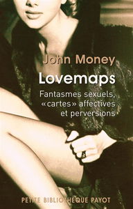 Lovemaps : fantasmes sexuels, cartes affectives et perversion