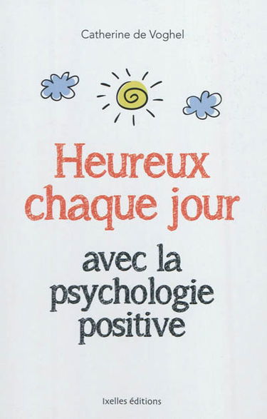 Heureux chaque jour : avec la psychologie positive