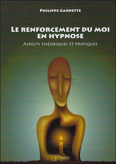 Le renforcement du moi en hypnose : aspects théoriques et pratiques