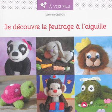Je découvre le feutrage à l'aiguille