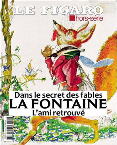 Le Figaro, hors-série. La Fontaine, l'ami retrouvé : dans le secret des fables
