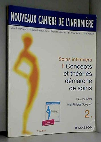 Soins infirmiers. Vol. 1. Concepts et théories, démarche de soins