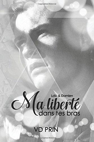 LOIC & DAMIEN : ma liberté dans tes bras.