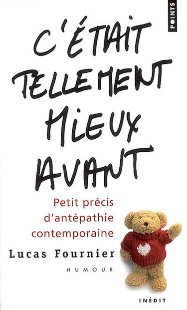 C'était tellement mieux avant : petit précis d'antépathie contemporaine
