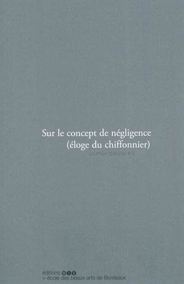 Sur le concept de négligence : éloge du chiffonnier : journée d'étude # 3