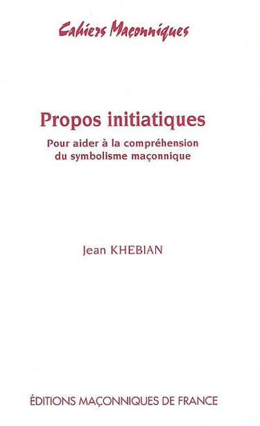 Couverture de Propos initiatiques : pour aider à la compréhension du symbolisme maçonnique