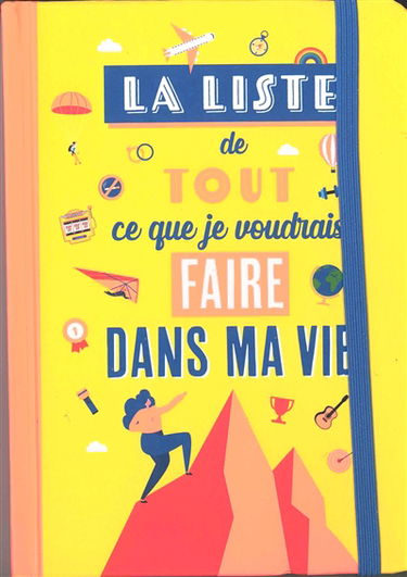 La liste de tout ce que je voudrais faire dans ma vie