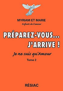 Préparez-vous... J'arrive! Je ne suis qu'Amour, Tome 2