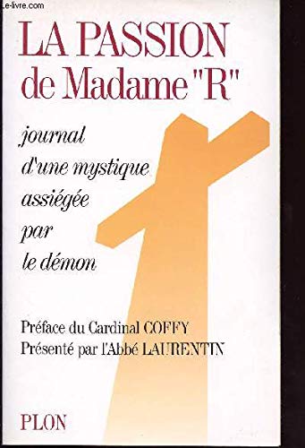 La Passion de Madame R. : journal d'une mystique assiégée par le démon