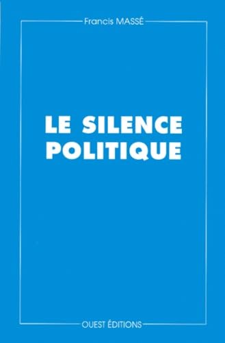 Le silence politique : essai sur la réforme de l'Etat