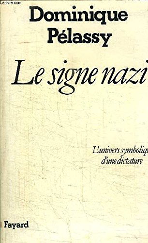 Le Signe nazi : l'univers symbolique d'une dictature