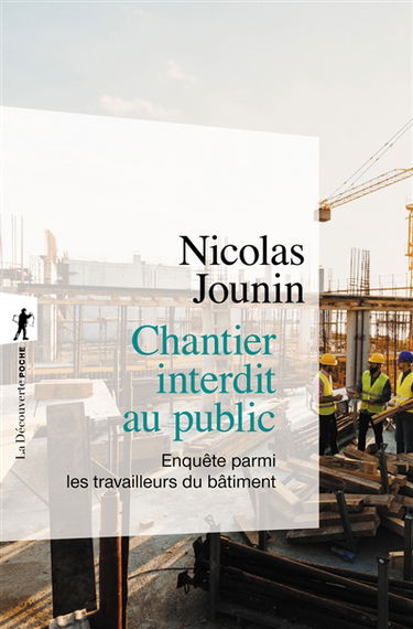 Chantier interdit au public : enquête parmi les travailleurs du bâtiment