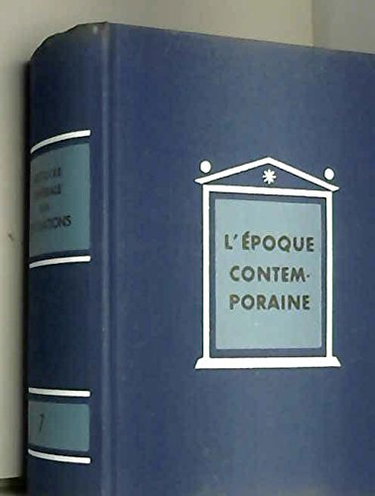 Histoire générale des civilisations, tome 7 : l'epoque contemporaine à la recherche d'une civilisation nouvelle