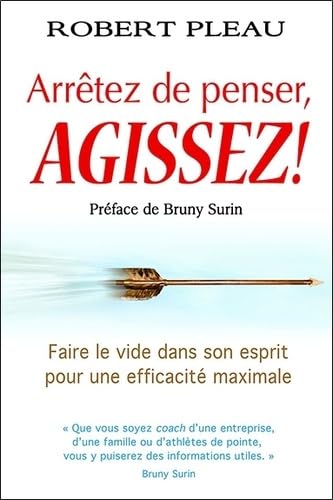 Arrêtez de penser, agissez !