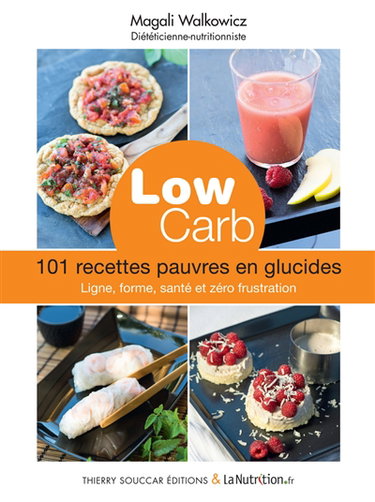 Couverture de Low carb : 101 recettes pauvres en glucides : pour mincir et être en meilleure santé, sans frustration