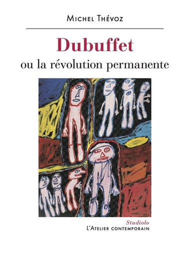 Couverture de Dubuffet ou La révolution permanente