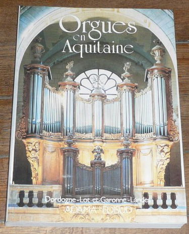 Orgues en Aquitaine. Vol. 1. Dordogne, Lot-et-Garonne, Landes