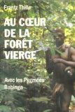 Au coeur de la forêt vierge : avec les Pygmées Babinga