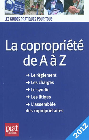 La copropriété de A à Z : le règlement, les charges, le syndic, les litiges, l'assemblée des copropriétaires