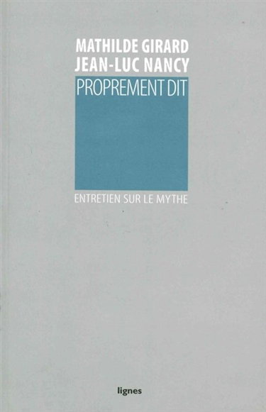 Couverture de Proprement dit : entretien sur le mythe