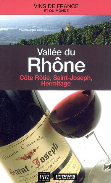 Vallée du Rhône : Côte-Rôtie, Saint-Joseph, Hermitage