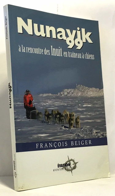 Nunavik 99. A la rencontre des inuit en traineau à chiens