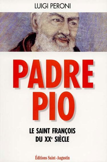 Padre Pio : le saint François du XXe siècle
