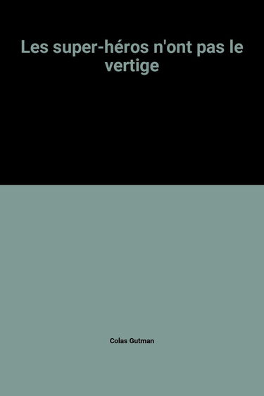 Les super-héros n'ont pas le vertige