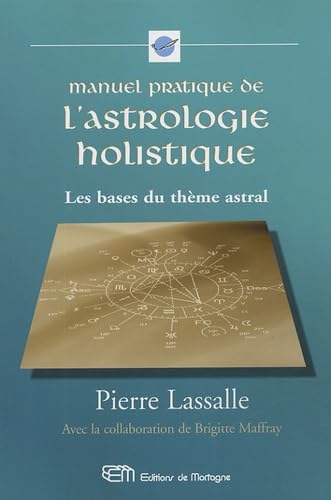 Manuel pratique de l'astrologie holistique: Les bases du thème astral