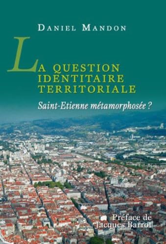 La question identitaire territoriale: Saint-Etienne métamorphosée ?