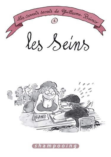 Les carnets secrets de Guillaume Bianco. Vol. 1. Les seins